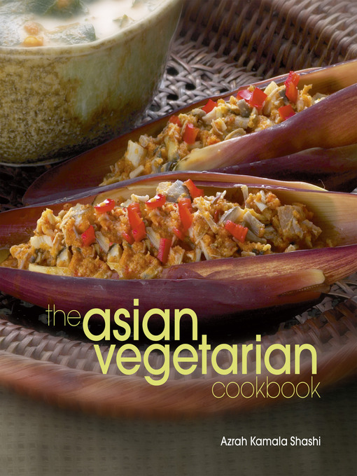 Title details for The Asian Vegetarian Cookbook by Azrah Kamala Shashi - Available